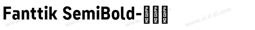 Fanttik SemiBold字体转换 Fanttik SemiBold字体转换